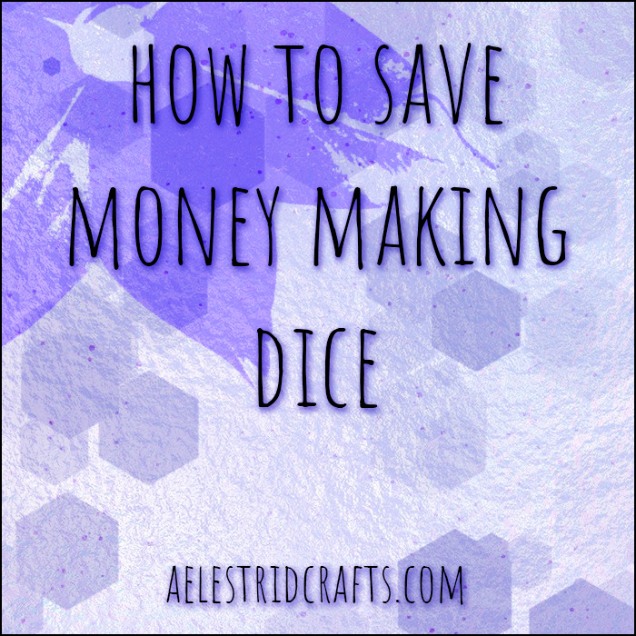 How to save money making dice